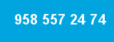 958 557 24 74